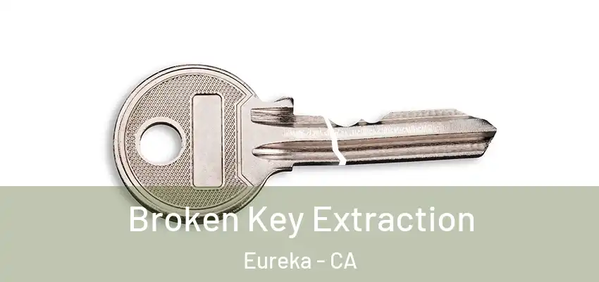  Broken Key Extraction Eureka - CA