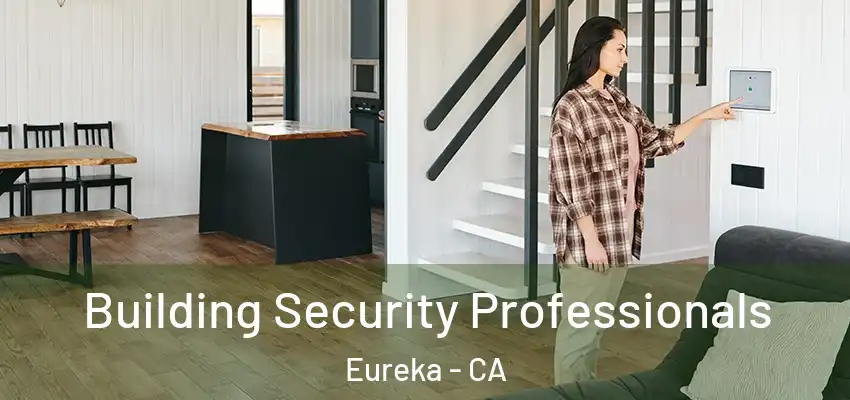  Building Security Professionals Eureka - CA