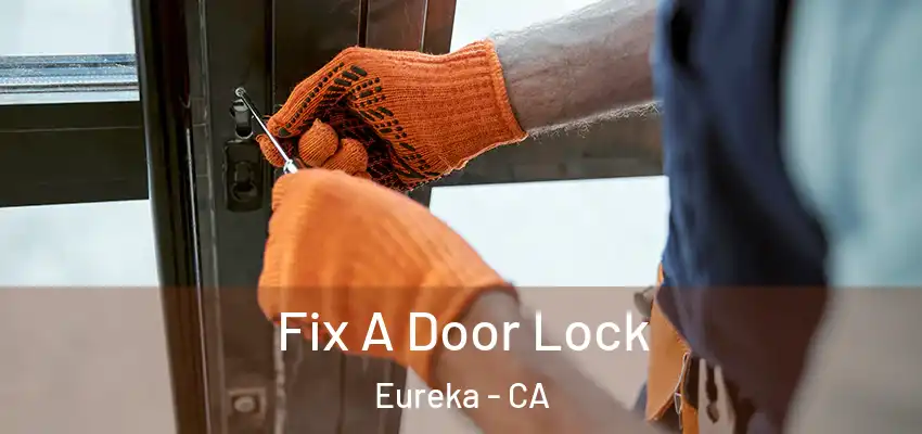  Fix A Door Lock Eureka - CA