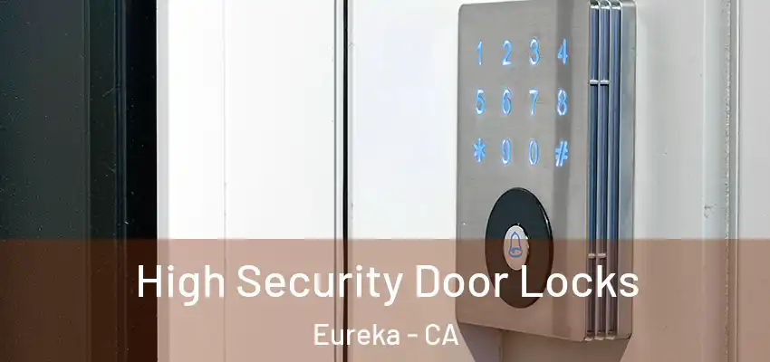  High Security Door Locks Eureka - CA