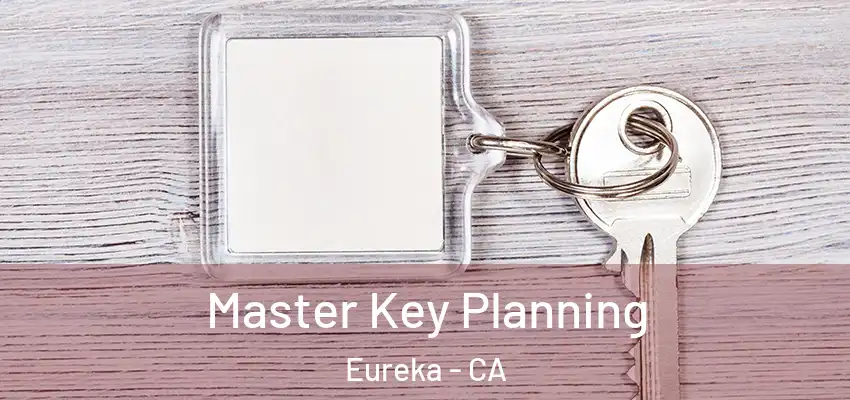  Master Key Planning Eureka - CA