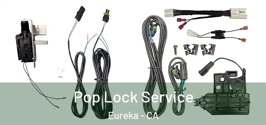 Pop Lock Service Eureka - CA