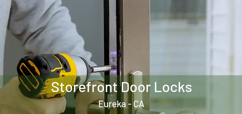  Storefront Door Locks Eureka - CA